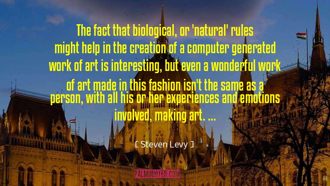 Steven Levy Quotes: The fact that biological, or