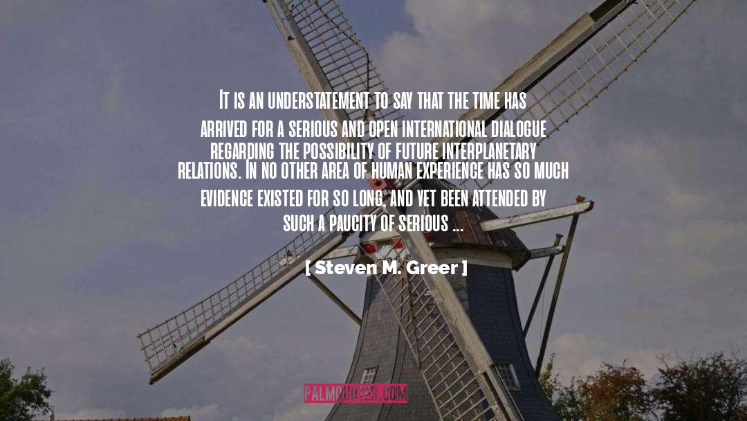 Steven M. Greer Quotes: It is an understatement to