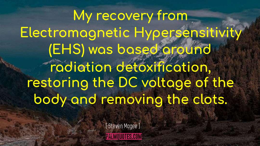 Steven Magee Quotes: My recovery from Electromagnetic Hypersensitivity