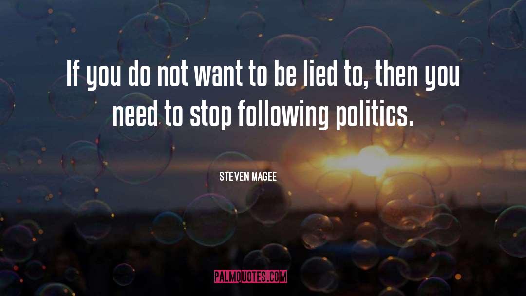 Steven Magee Quotes: If you do not want