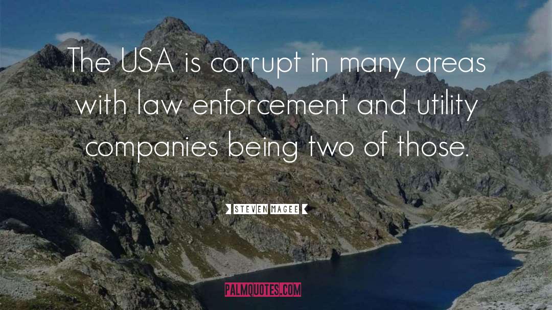 Steven Magee Quotes: The USA is corrupt in