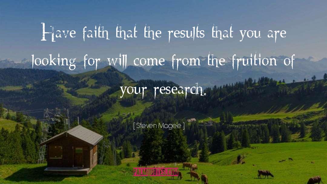 Steven Magee Quotes: Have faith that the results