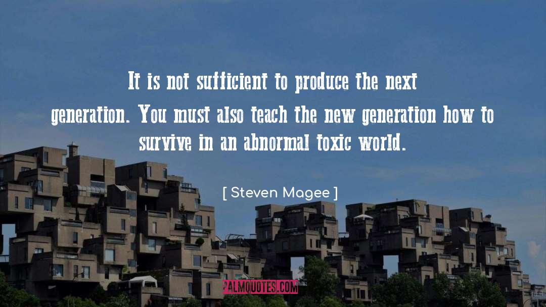 Steven Magee Quotes: It is not sufficient to