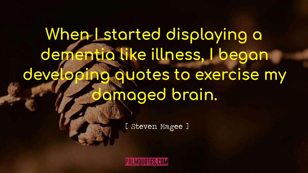 Steven Magee Quotes: When I started displaying a