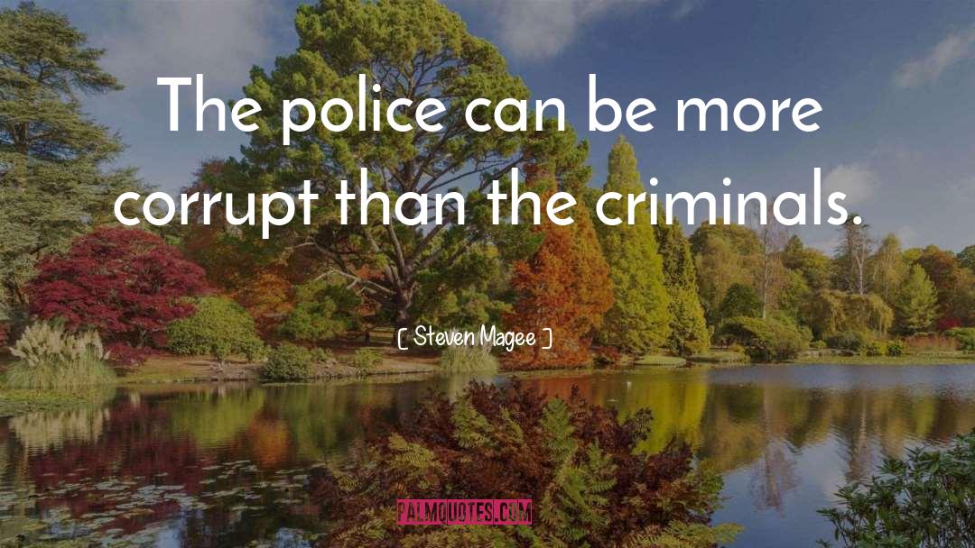Steven Magee Quotes: The police can be more