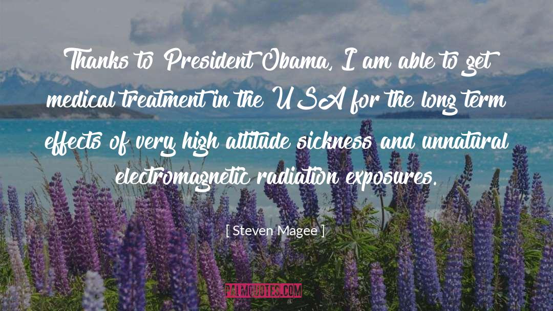 Steven Magee Quotes: Thanks to President Obama, I