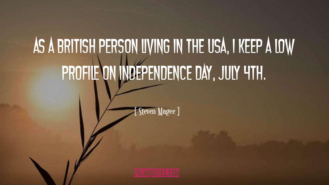 Steven Magee Quotes: As a British person living
