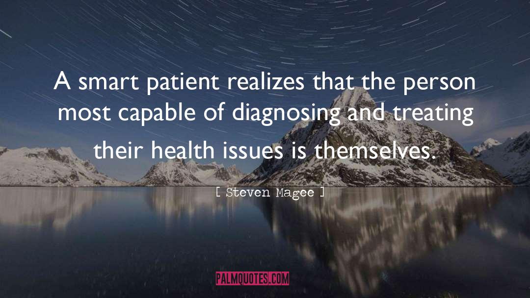 Steven Magee Quotes: A smart patient realizes that