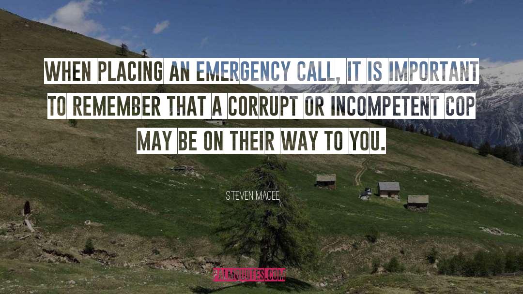 Steven Magee Quotes: When placing an emergency call,