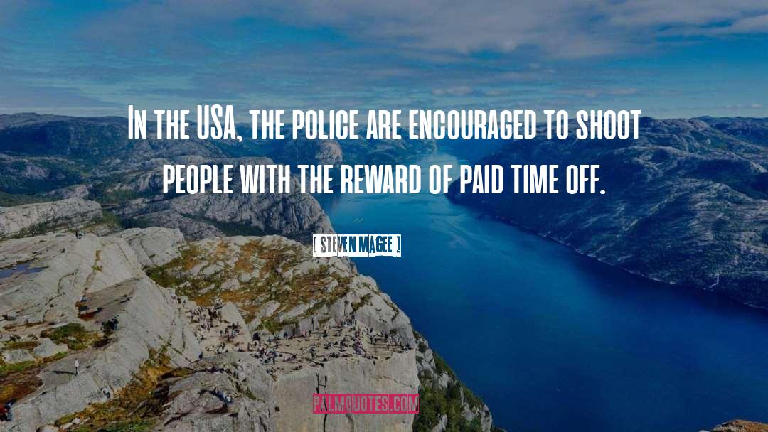 Steven Magee Quotes: In the USA, the police