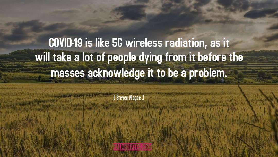 Steven Magee Quotes: COVID-19 is like 5G wireless