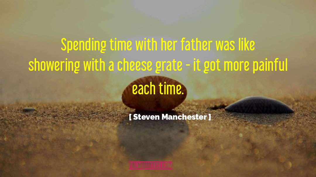 Steven Manchester Quotes: Spending time with her father