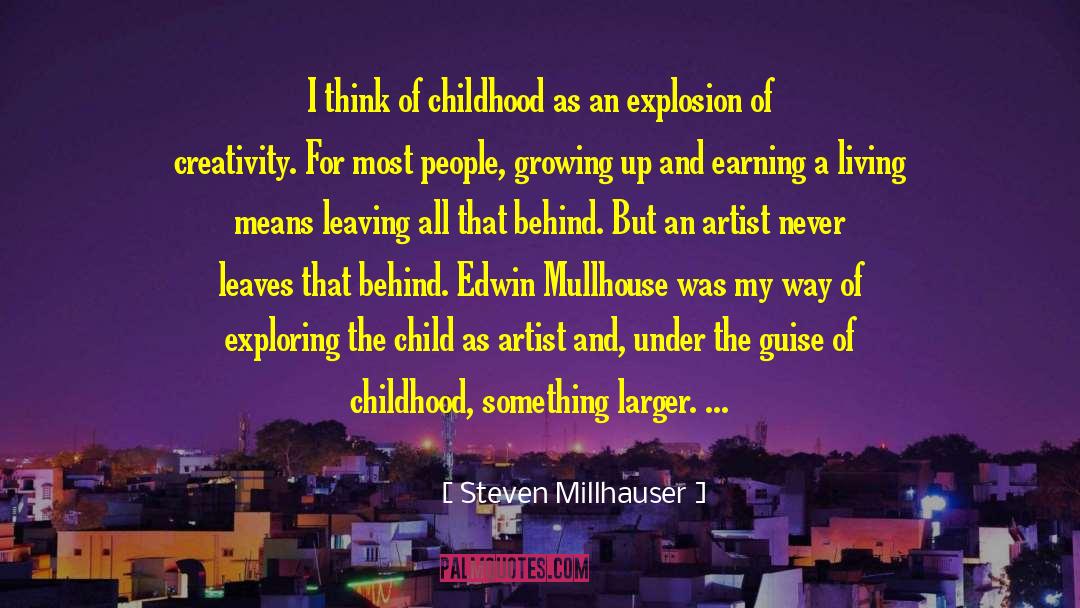 Steven Millhauser Quotes: I think of childhood as