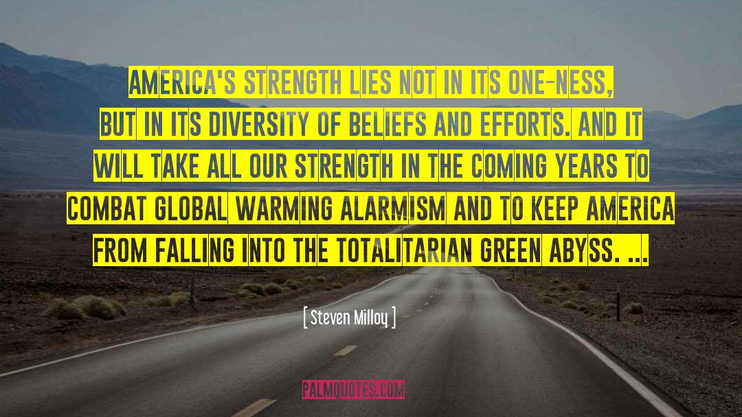 Steven Milloy Quotes: America's strength lies not in