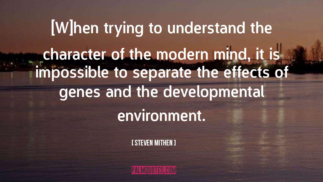 Steven Mithen Quotes: [W]hen trying to understand the