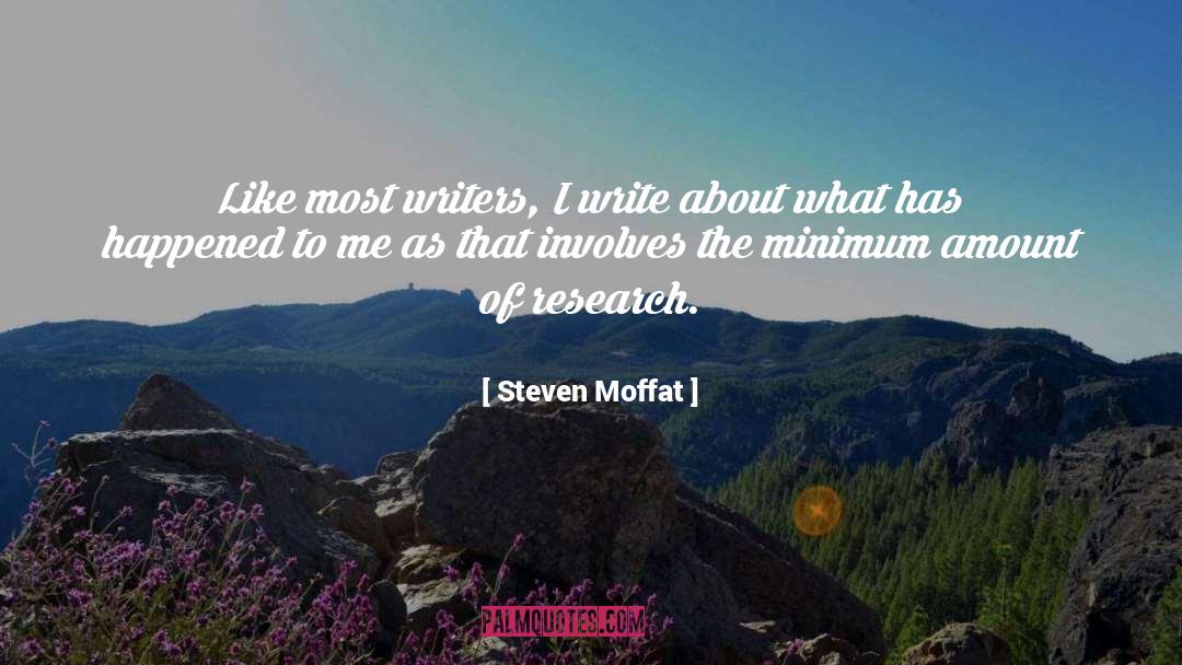 Steven Moffat Quotes: Like most writers, I write