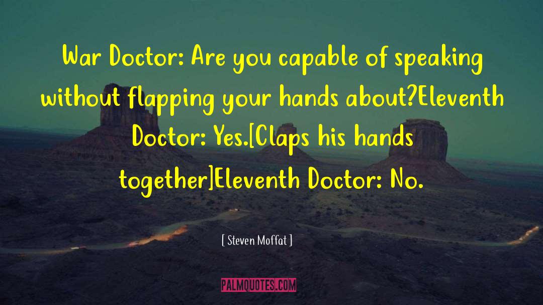 Steven Moffat Quotes: War Doctor: Are you capable