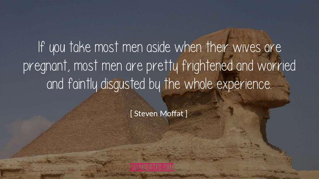 Steven Moffat Quotes: If you take most men