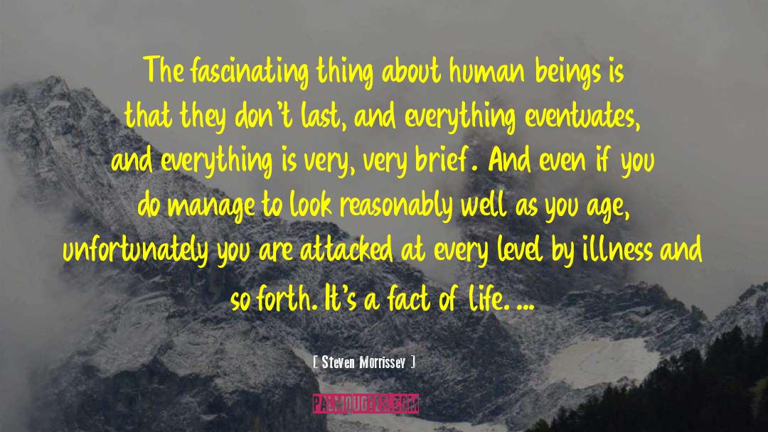 Steven Morrissey Quotes: The fascinating thing about human