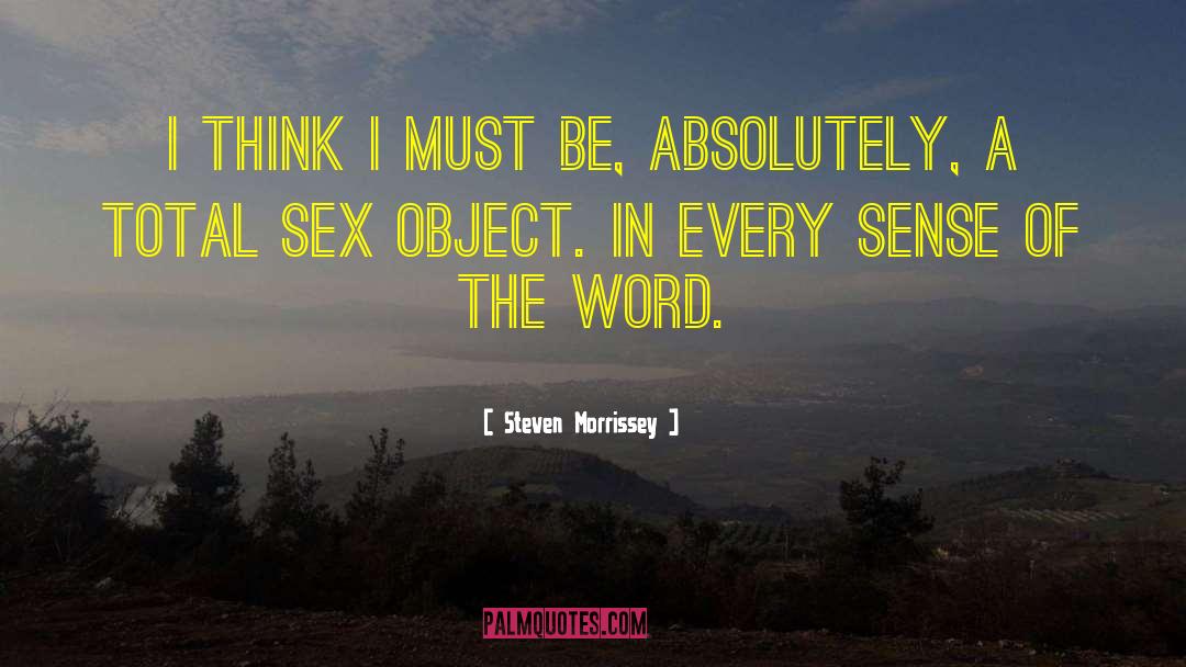 Steven Morrissey Quotes: I think I must be,