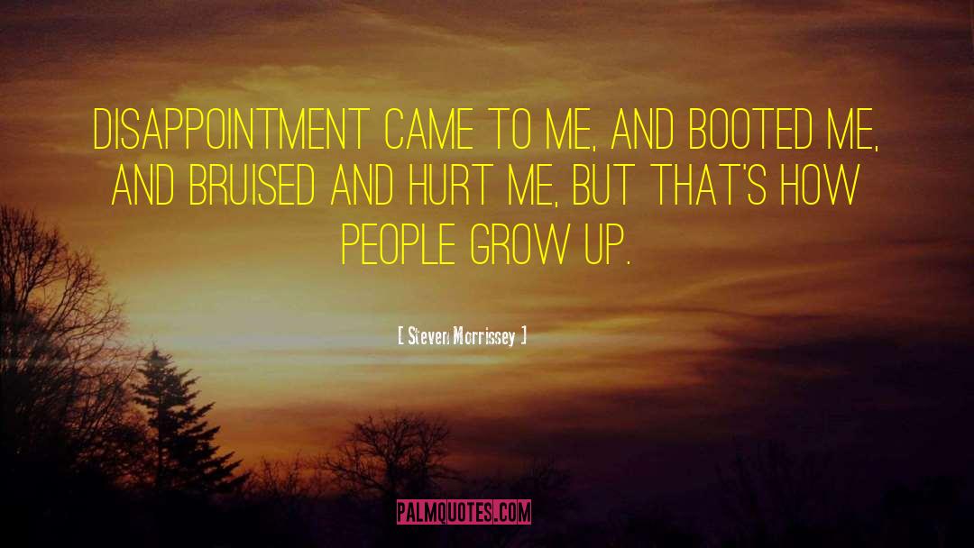 Steven Morrissey Quotes: Disappointment came to me, and