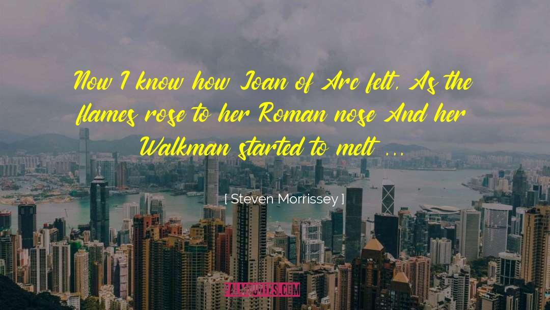 Steven Morrissey Quotes: Now I know how Joan