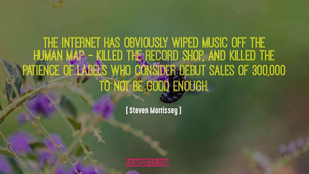 Steven Morrissey Quotes: The Internet has obviously wiped