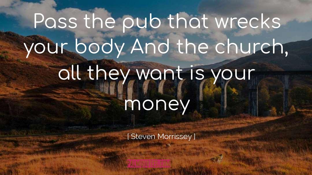 Steven Morrissey Quotes: Pass the pub that wrecks