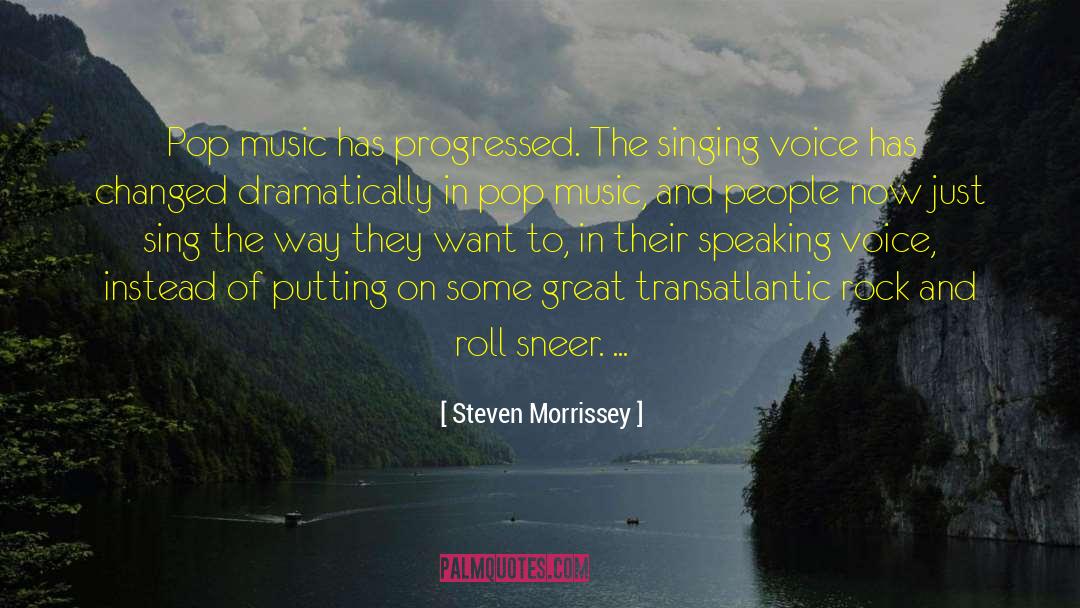 Steven Morrissey Quotes: Pop music has progressed. The