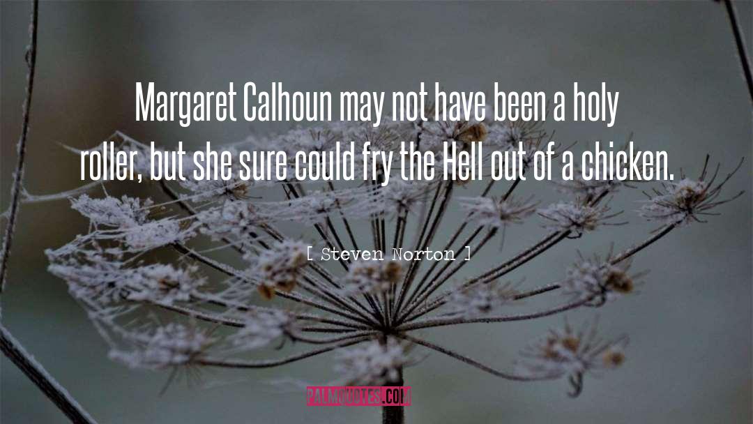 Steven Norton Quotes: Margaret Calhoun may not have