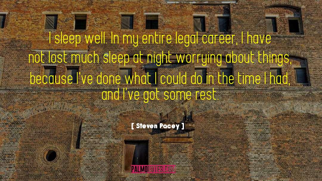 Steven Pacey Quotes: I sleep well. In my