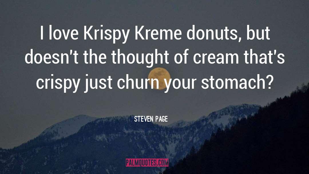 Steven Page Quotes: I love Krispy Kreme donuts,