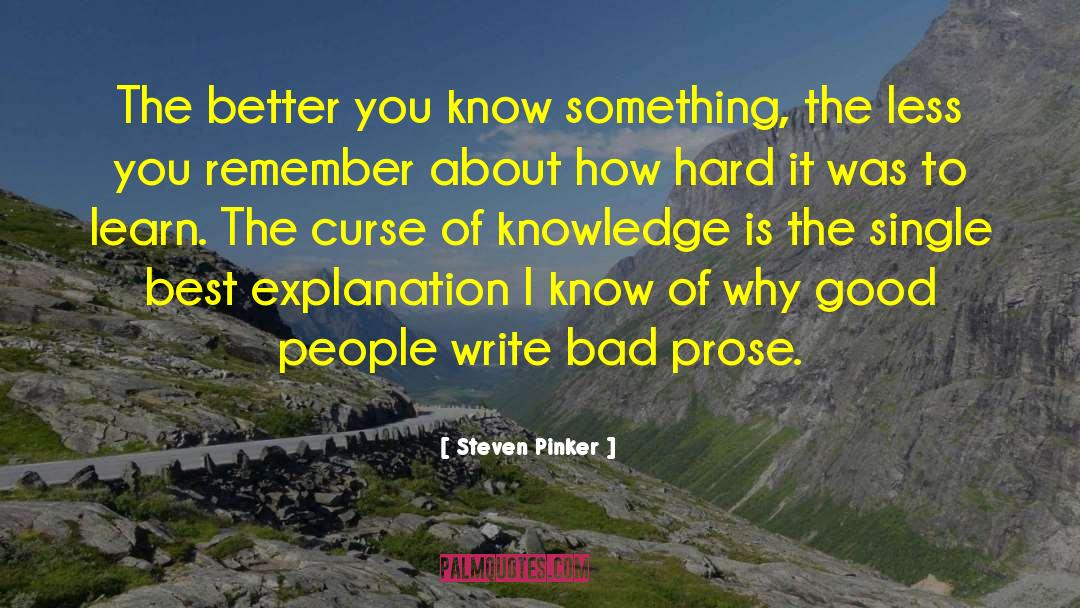 Steven Pinker Quotes: The better you know something,