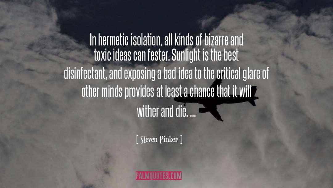 Steven Pinker Quotes: In hermetic isolation, all kinds