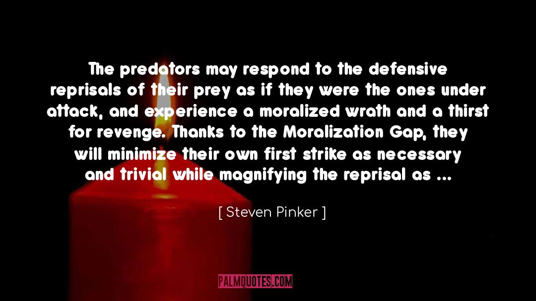 Steven Pinker Quotes: The predators may respond to