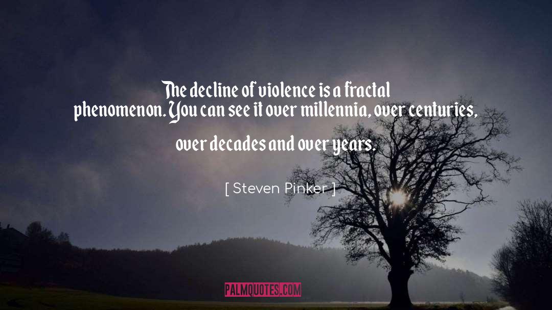 Steven Pinker Quotes: The decline of violence is