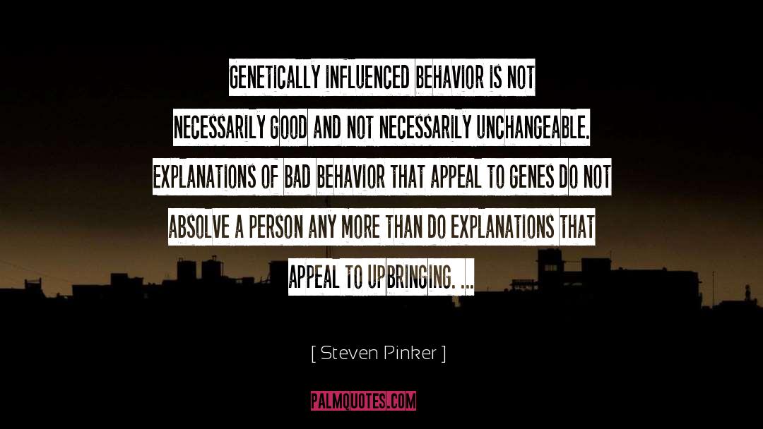 Steven Pinker Quotes: Genetically influenced behavior is not