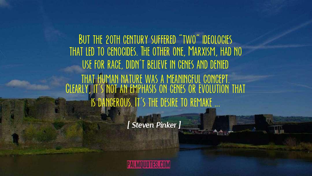Steven Pinker Quotes: But the 20th century suffered