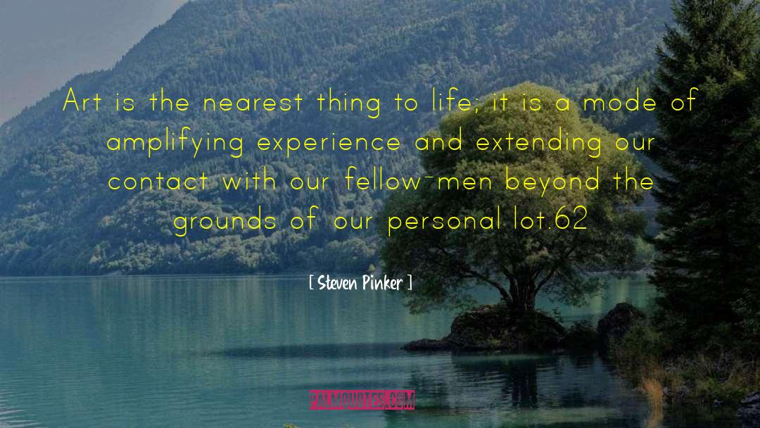 Steven Pinker Quotes: Art is the nearest thing