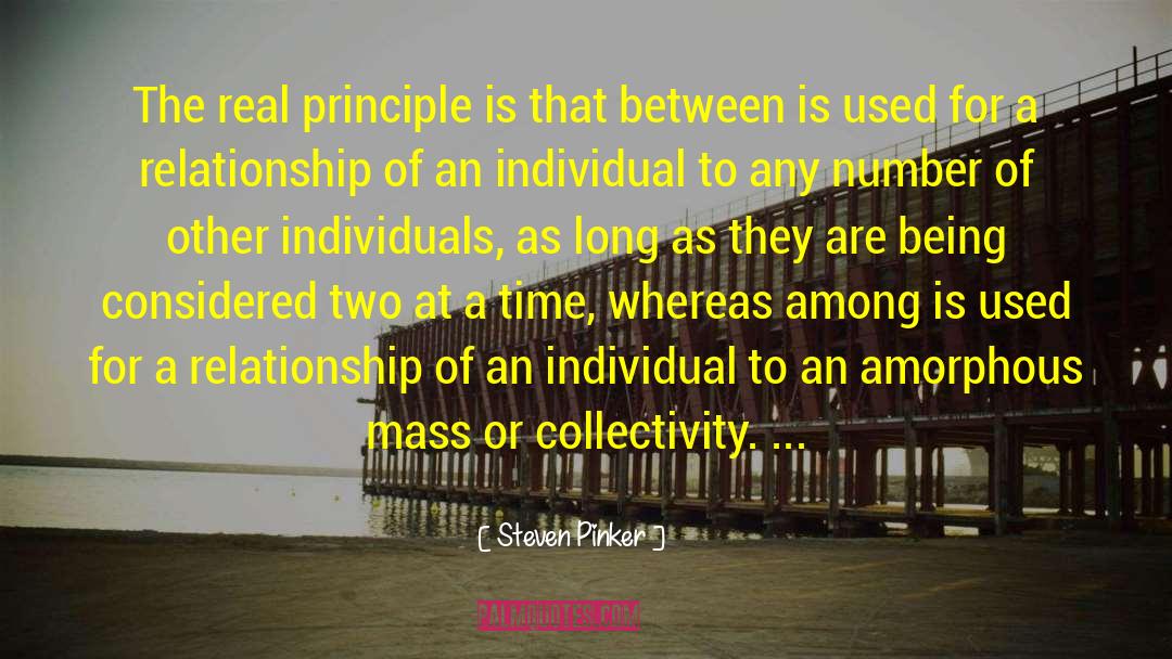 Steven Pinker Quotes: The real principle is that
