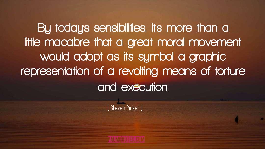 Steven Pinker Quotes: By today's sensibilities, it's more