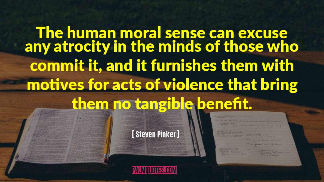 Steven Pinker Quotes: The human moral sense can