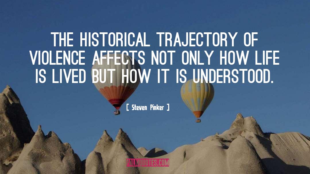 Steven Pinker Quotes: The historical trajectory of violence