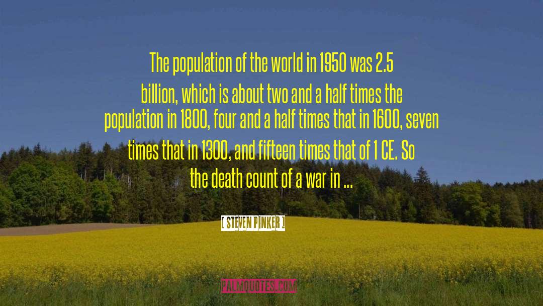 Steven Pinker Quotes: The population of the world