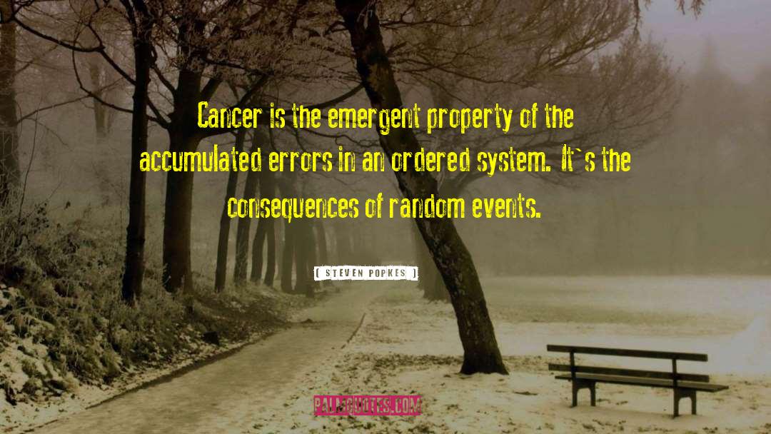 Steven Popkes Quotes: Cancer is the emergent property