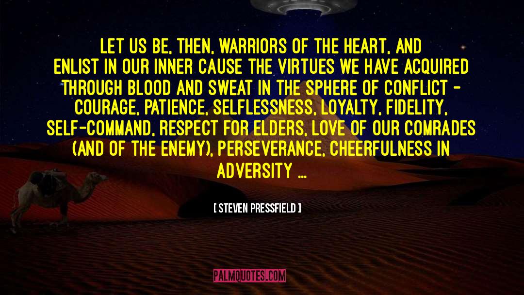 Steven Pressfield Quotes: Let us be, then, warriors