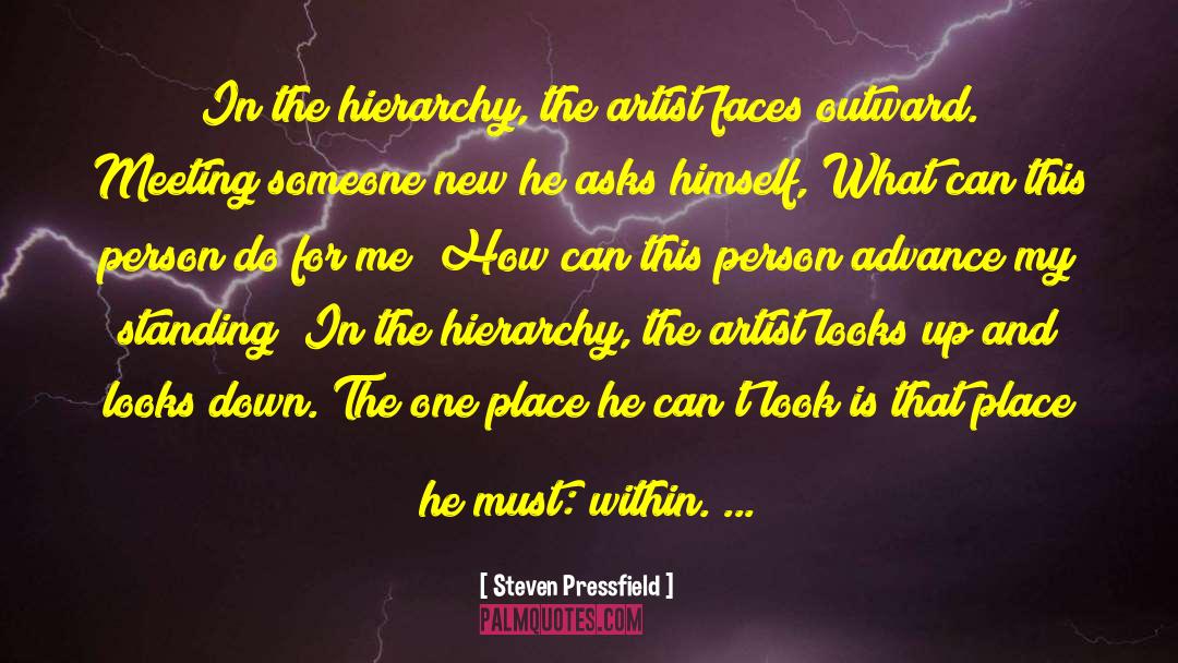 Steven Pressfield Quotes: In the hierarchy, the artist