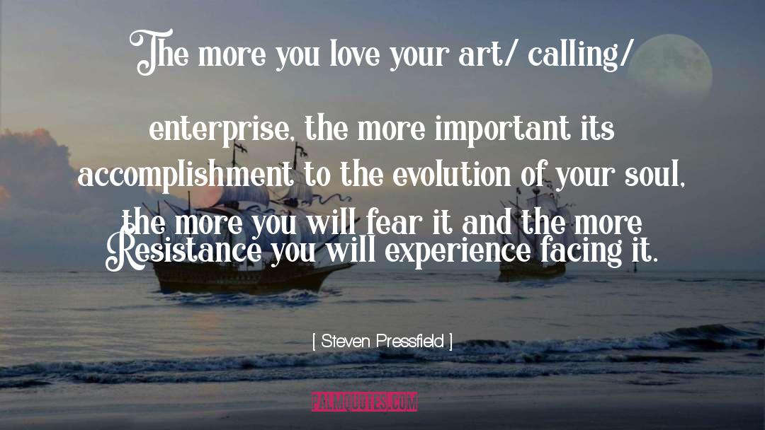 Steven Pressfield Quotes: The more you love your