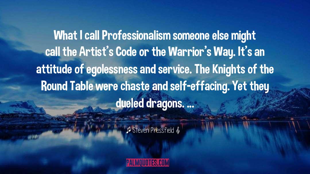 Steven Pressfield Quotes: What I call Professionalism someone