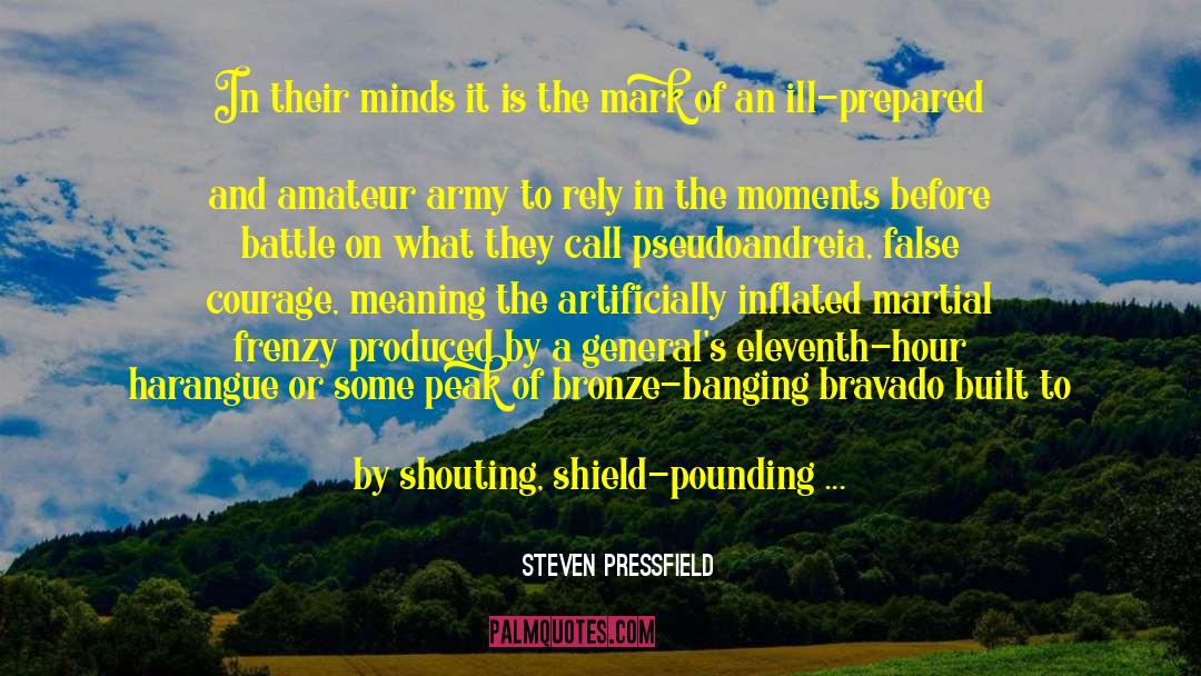 Steven Pressfield Quotes: In their minds it is